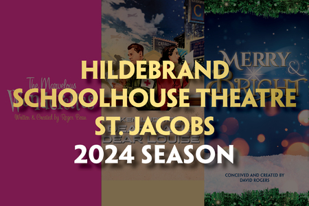 Hildebrand Schoolhouse Theatre St. Jacobs 2024 Season