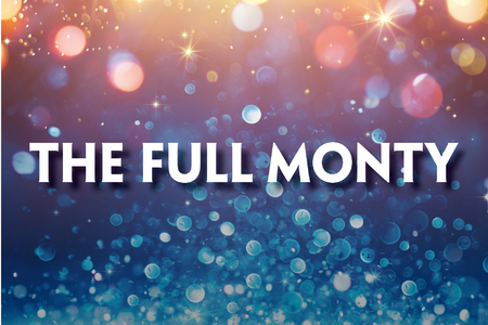 This promotional image for The Full Monty features the title in bold, white letters against a sparkling background. The backdrop transitions from warm golden hues at the top to cool blues at the bottom, with shimmering bokeh lights adding a vibrant a