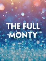 This promotional image for The Full Monty features the title in bold, white letters against a sparkling background. The backdrop transitions from warm golden hues at the top to cool blues at the bottom, with shimmering bokeh lights adding a vibrant a